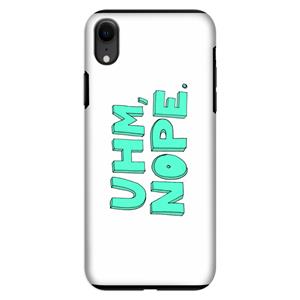 CaseCompany UHM, NOPE.: iPhone XR Tough Case