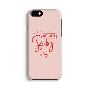 CaseCompany Not Your Baby: iPhone 8 Volledig Geprint Hoesje