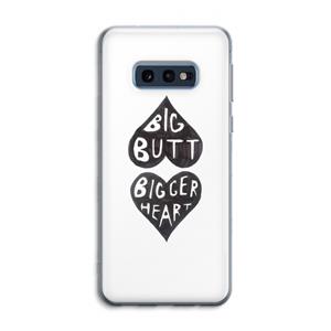 CaseCompany Big butt bigger heart: Samsung Galaxy S10e Transparant Hoesje