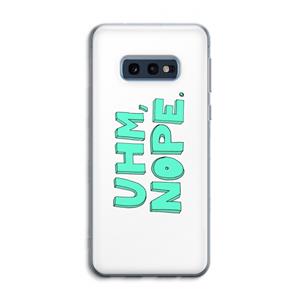 CaseCompany UHM, NOPE.: Samsung Galaxy S10e Transparant Hoesje