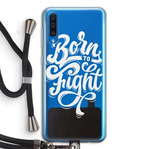 CaseCompany Born to Fight: Samsung Galaxy A50 Transparant Hoesje met koord