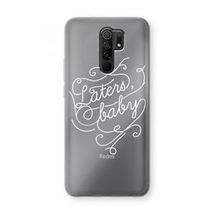 CaseCompany Laters, baby: Xiaomi Redmi 9 Transparant Hoesje