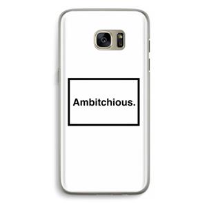 CaseCompany Ambitchious: Samsung Galaxy S7 Edge Transparant Hoesje