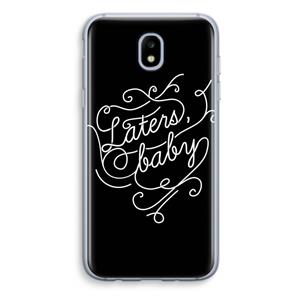 CaseCompany Laters, baby: Samsung Galaxy J5 (2017) Transparant Hoesje