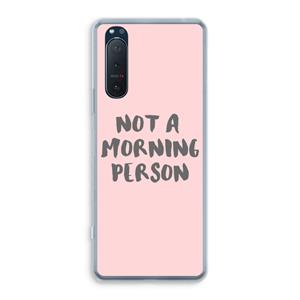 CaseCompany Morning person: Sony Xperia 5 II Transparant Hoesje