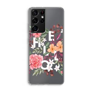 CaseCompany Hello in flowers: Samsung Galaxy S21 Ultra Transparant Hoesje