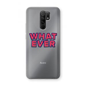 CaseCompany Whatever: Xiaomi Redmi 9 Transparant Hoesje