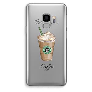 CaseCompany But first coffee: Samsung Galaxy S9 Transparant Hoesje