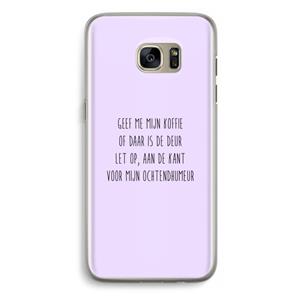 CaseCompany Ochtendhumeur: Samsung Galaxy S7 Edge Transparant Hoesje