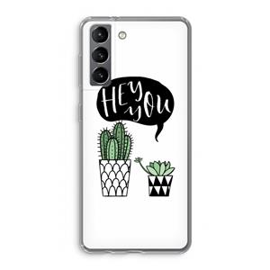 CaseCompany Hey you cactus: Samsung Galaxy S21 Transparant Hoesje