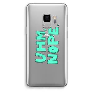 CaseCompany UHM, NOPE.: Samsung Galaxy S9 Transparant Hoesje