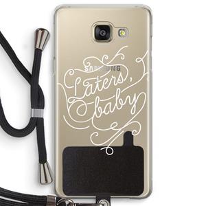 CaseCompany Laters, baby: Samsung Galaxy A5 (2016) Transparant Hoesje met koord