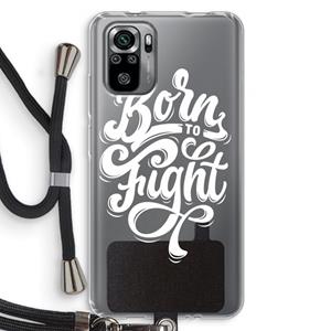 CaseCompany Born to Fight: Xiaomi Redmi Note 10S Transparant Hoesje met koord