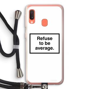 CaseCompany Refuse to be average: Samsung Galaxy A20e Transparant Hoesje met koord
