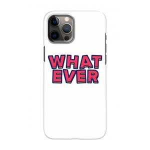 CaseCompany Whatever: Volledig geprint iPhone 12 Pro Hoesje