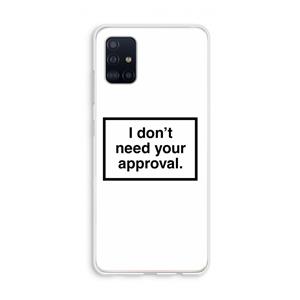 CaseCompany Don't need approval: Galaxy A51 4G Transparant Hoesje