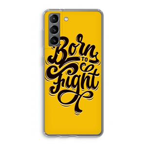 CaseCompany Born to Fight: Samsung Galaxy S21 Transparant Hoesje