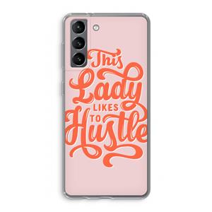 CaseCompany Hustle Lady: Samsung Galaxy S21 Transparant Hoesje