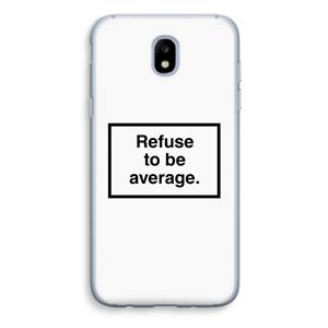 CaseCompany Refuse to be average: Samsung Galaxy J5 (2017) Transparant Hoesje