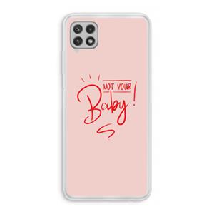 CaseCompany Not Your Baby: Samsung Galaxy A22 4G Transparant Hoesje