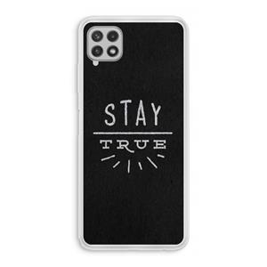 CaseCompany Stay true: Samsung Galaxy A22 4G Transparant Hoesje