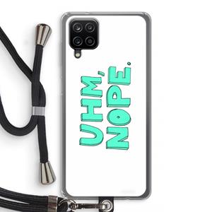 CaseCompany UHM, NOPE.: Samsung Galaxy A12 Transparant Hoesje met koord