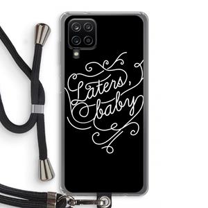 CaseCompany Laters, baby: Samsung Galaxy A12 Transparant Hoesje met koord