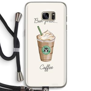 CaseCompany But first coffee: Samsung Galaxy S7 Edge Transparant Hoesje met koord