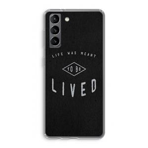 CaseCompany To be lived: Samsung Galaxy S21 Transparant Hoesje