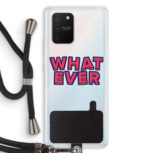 CaseCompany Whatever: Samsung Galaxy S10 Lite Transparant Hoesje met koord