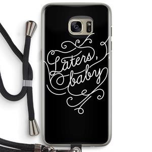 CaseCompany Laters, baby: Samsung Galaxy S7 Edge Transparant Hoesje met koord