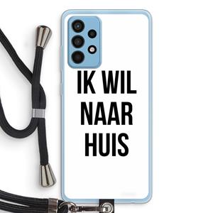 CaseCompany Ik wil naar huis: Samsung Galaxy A52 Transparant Hoesje met koord