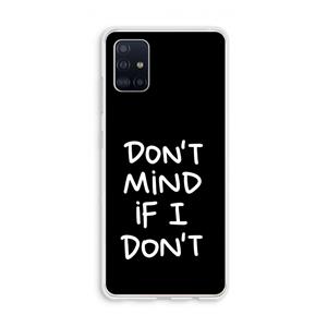 CaseCompany Don't Mind: Galaxy A51 4G Transparant Hoesje