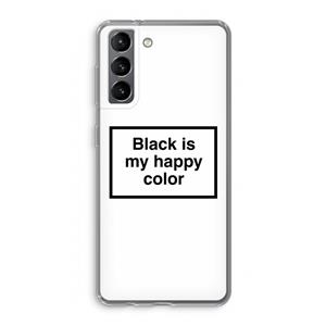 CaseCompany Black is my happy color: Samsung Galaxy S21 Transparant Hoesje