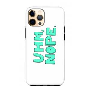CaseCompany UHM, NOPE.: iPhone 12 Pro Max Tough Case