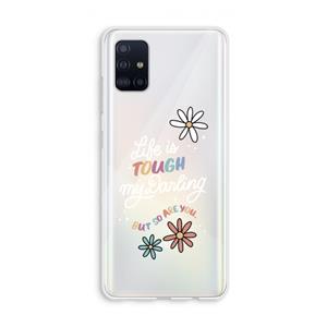 CaseCompany Tough Life: Galaxy A51 4G Transparant Hoesje