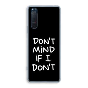 CaseCompany Don't Mind: Sony Xperia 5 II Transparant Hoesje