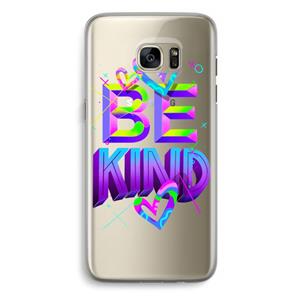 CaseCompany Be Kind: Samsung Galaxy S7 Edge Transparant Hoesje