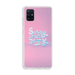 CaseCompany Sorry not sorry: Galaxy A51 4G Transparant Hoesje