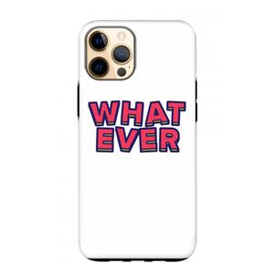 CaseCompany Whatever: iPhone 12 Pro Max Tough Case
