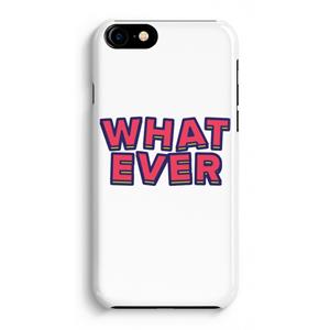 CaseCompany Whatever: iPhone 8 Volledig Geprint Hoesje