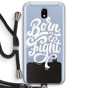 CaseCompany Born to Fight: Samsung Galaxy J5 (2017) Transparant Hoesje met koord