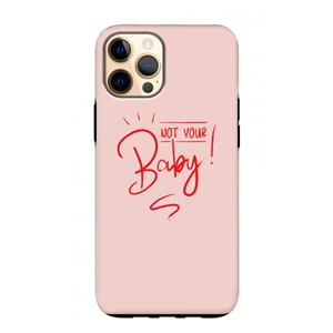 CaseCompany Not Your Baby: iPhone 12 Pro Max Tough Case