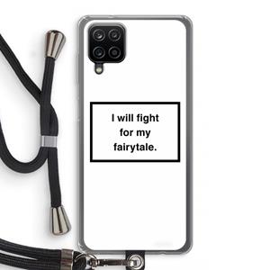 CaseCompany Fight for my fairytale: Samsung Galaxy A12 Transparant Hoesje met koord