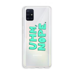 CaseCompany UHM, NOPE.: Galaxy A51 4G Transparant Hoesje