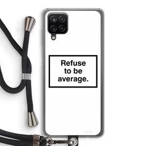 CaseCompany Refuse to be average: Samsung Galaxy A12 Transparant Hoesje met koord