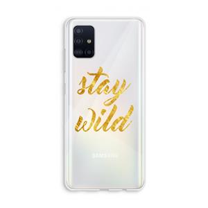 CaseCompany Stay wild: Galaxy A51 4G Transparant Hoesje