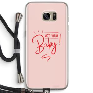 CaseCompany Not Your Baby: Samsung Galaxy S7 Edge Transparant Hoesje met koord