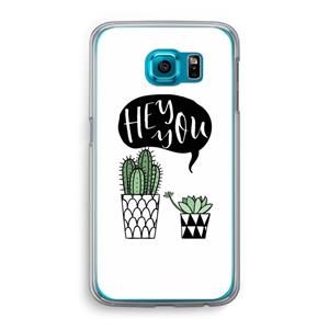 CaseCompany Hey you cactus: Samsung Galaxy S6 Transparant Hoesje