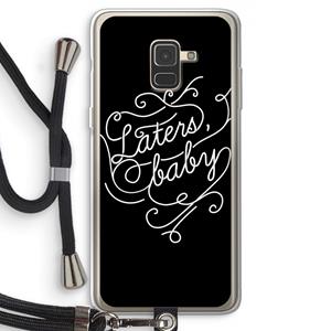CaseCompany Laters, baby: Samsung Galaxy A8 (2018) Transparant Hoesje met koord